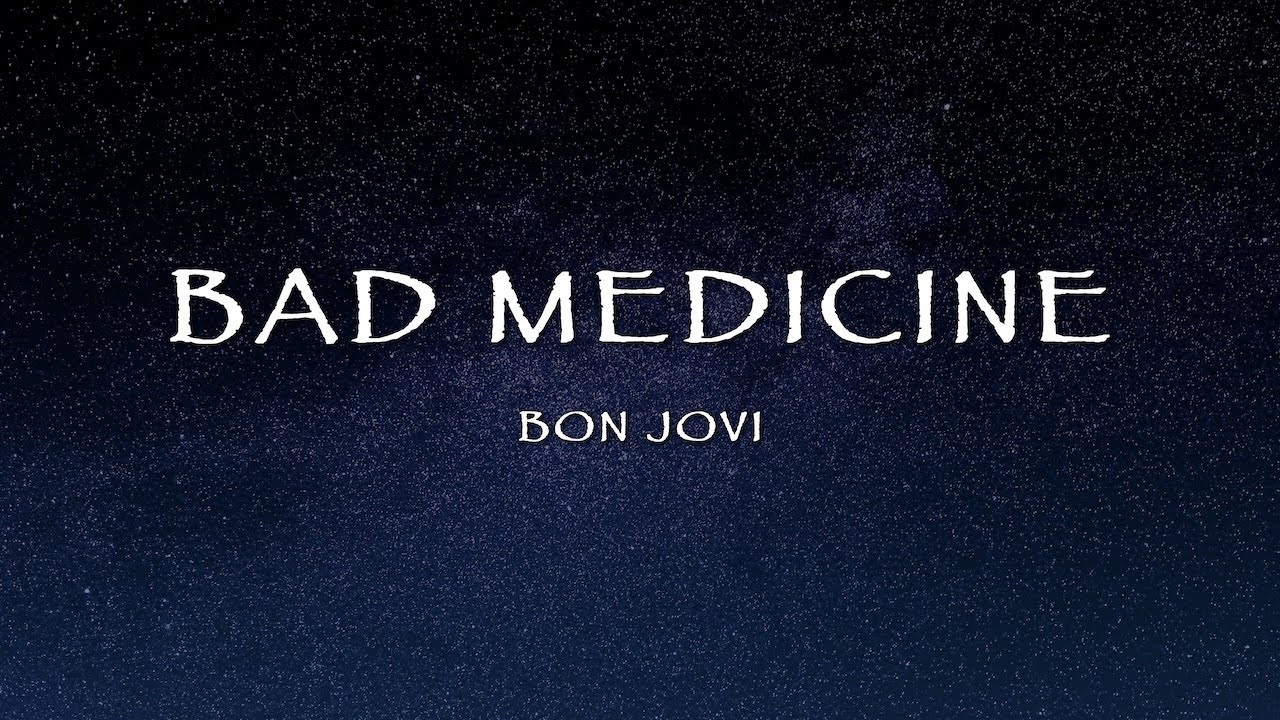Bon Jovi - Bad Medicine (Lyrics) Bon Jovi - Bad Medicine (Lyrics)