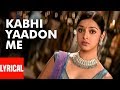 Kabhi Yaadon Mein Aaun Lyrical Video Song | Tere Bina | Feat. Divya Khosla Kumar | Abhijeet