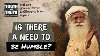 Is There a Need to be Humble?  - Sadhguru