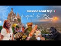 MEXICO ROADTRIP TRAVEL VLOG 🇲🇽 ep. 1//san miguel de allende, guanajuato | travel guide, things to do