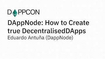 DAPPCON 2018: DAppNode: How to Create true Decentralised DApps - Eduardo Antuña (DappNode)