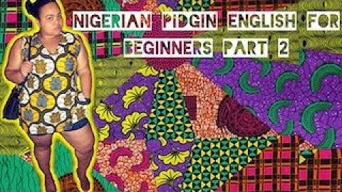 Nigerian Pidgin English for Beginners Part 2