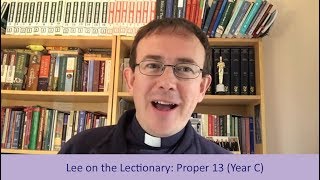 Lee on the Lectionary  Proper 13 Year C