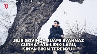 Lirik lagu ciptaan Jeje Govinda yang dinyanyikan Lyodra bikin terenyuh, curahan hati suami Syahnaz