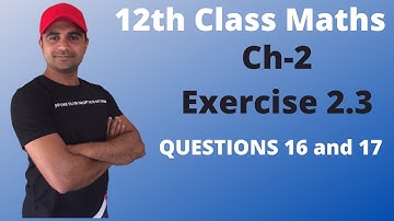 2nd Year mathematics,Chapter 2 | Exercise 2.3 , Question 16 and 17 | ICS 2nd Year math |inter part 2
