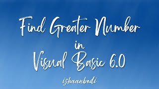 How to find greater number in Visual Basic 6.0