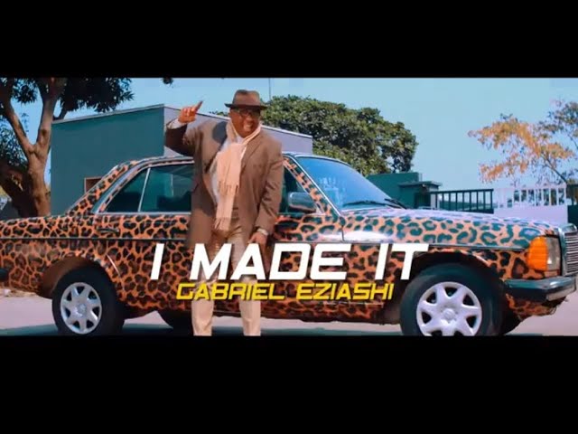 I MADE IT (Official video) by Gabriel Eziashi class=