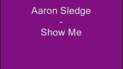 Aaron Sledge - Show Me