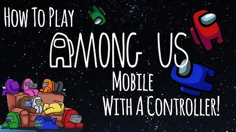 How To Play Among Us With A Controller On Android & IOS