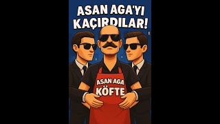 Asan Ai Kaçiriyorlar