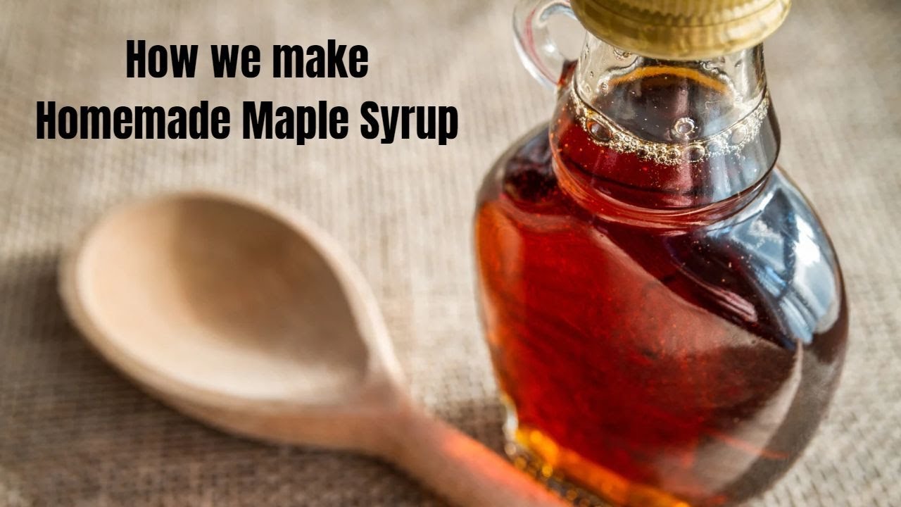 How We Make Homemade Maple Syrup - YouTube