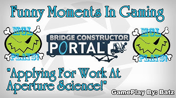 "Applying For A Job At Aperture" - Bridge Constructor: Portal - Funny Moments In Gaming