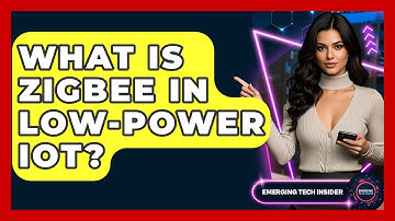 What Is Zigbee In Low-power IoT? - Emerging Tech Insider