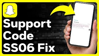 How To Fix Snapchat Support Code SS06