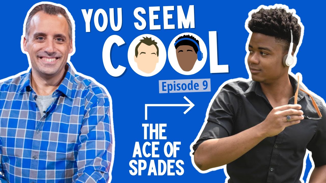 You Seem Cool featuring The Ace of Spades | Ep. 9