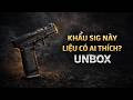 Đập hộp SIG 17 đạn thạch, có gì khiến ae phải tò mò ?