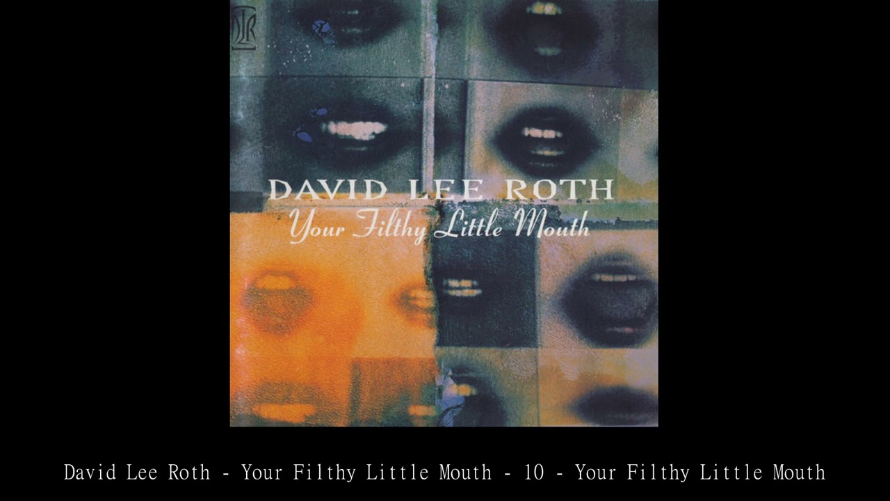 David Lee Roth Your Filthy Little Mouth 10 Your Filthy Little