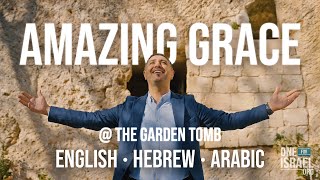 AMAZING GRACE | Hebrew - Arabic - English  | Garden Tomb | One for Israel Music