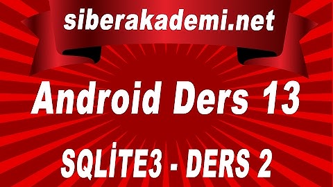 Android Dersleri 13 – SQLite3 – Ders 2