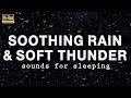 SOOTHING RAIN and SOFT THUNDER Sounds for Sleeping BLACK SCREEN