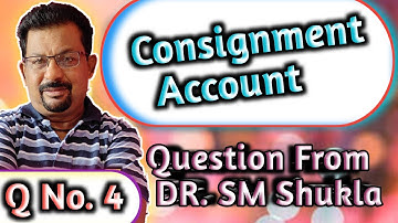 Consignment Account QNo.4 Questions From DR. SM Shukla ||RAJUSENGUPTA classes ||