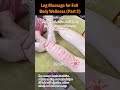 Leg Massage For Full Body Wellness Part 2 