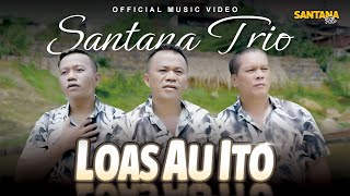 Santana Trio - Loas Au Ito Lagu Batak Terbaru 2024