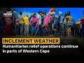 Inclement Weather | Humanitarian relief operations continue in parts of Western Cape