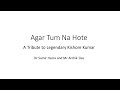 Agar tum na hote cover song by dr samir hazra with accompanying dr archik das