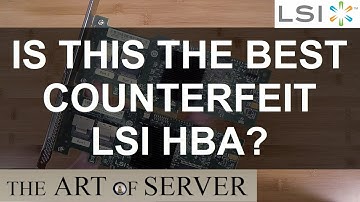 Is this the best counterfeit LSI HBA? | Tips to avoid fake LSI SAS controller cards