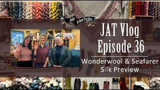 JAT Vlog Episode 36 - Wonderwool & Seafarer Silk Preview