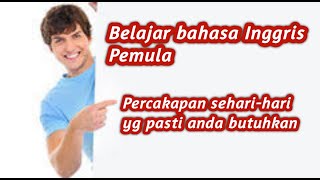 Belajar bahasa inggris pemula | percakapan dasar sehari-hari