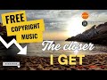 The Closer I Get Free Copyright Music Musica Senza Copyright By Creafilm Net mp3