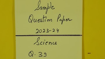 Class 10th Science Question 36 Sample Question Paper 2023-24 by Shilpa Chaudhary