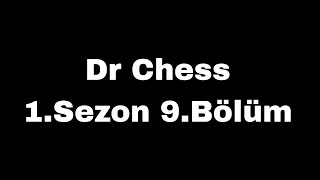 Dr Chess 1.Sezon 9.Bölüm