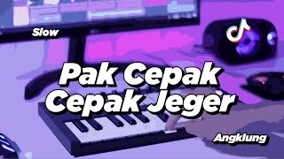 DJ PAK CEPAK CEPAK JEGER SLOW ANGKLUNG | VIRAL TIK TOK