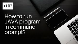 How to run JAVA program in command prompt | It's Tech Time | Neemu