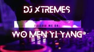 Download Lagu dj xtremes - DJ WO MEN YI YANG MP3