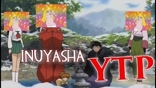 Video thumbnail of "[YTP] Inuyasha exorcises a dirty THOT"