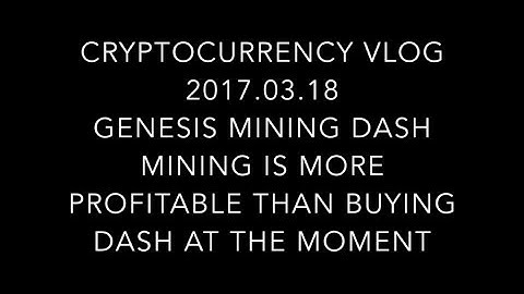2017.03.22 Genesis mining DASH X11 Mining is more profitable than buying DASH at the moment