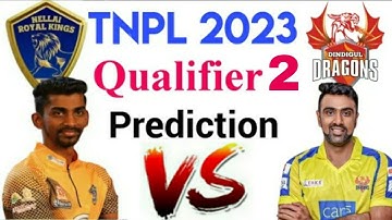 Nellai Royal Kings vs Dindigul Dragons TNPL 2023 Qualifier 2 Match Prediction 10 Jul | TNPL 2023