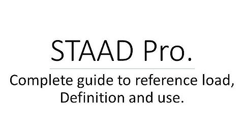Reference load in STAAD Pro | How to use reference load in STAAD pro?