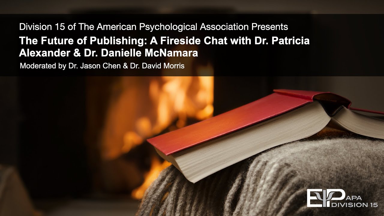 The Future of Publishing A Fireside Chat with Dr. Patricia Alexander and Dr. Danielle McNamara