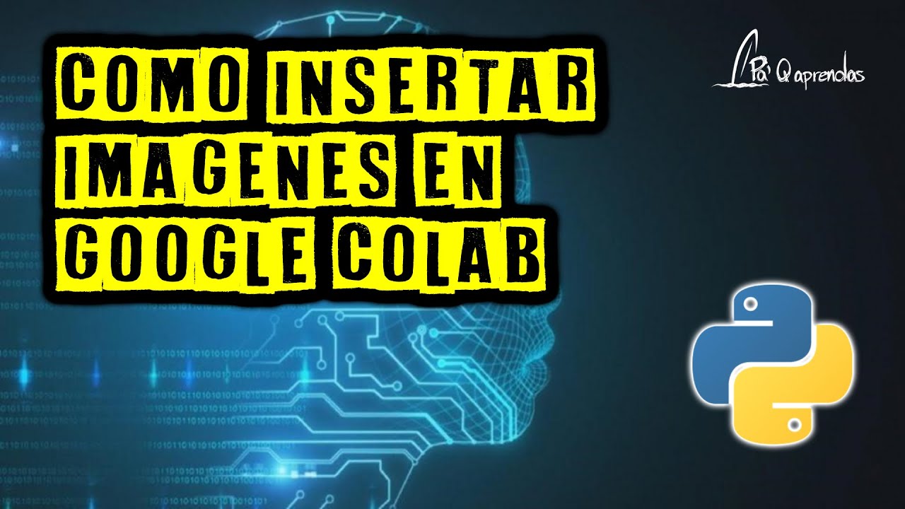 Como insertar imágenes en Google Colab desde el disco duro o desde ...
