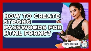 How To Create Strong Passwords For HTML Forms? - Simple HTML Studio