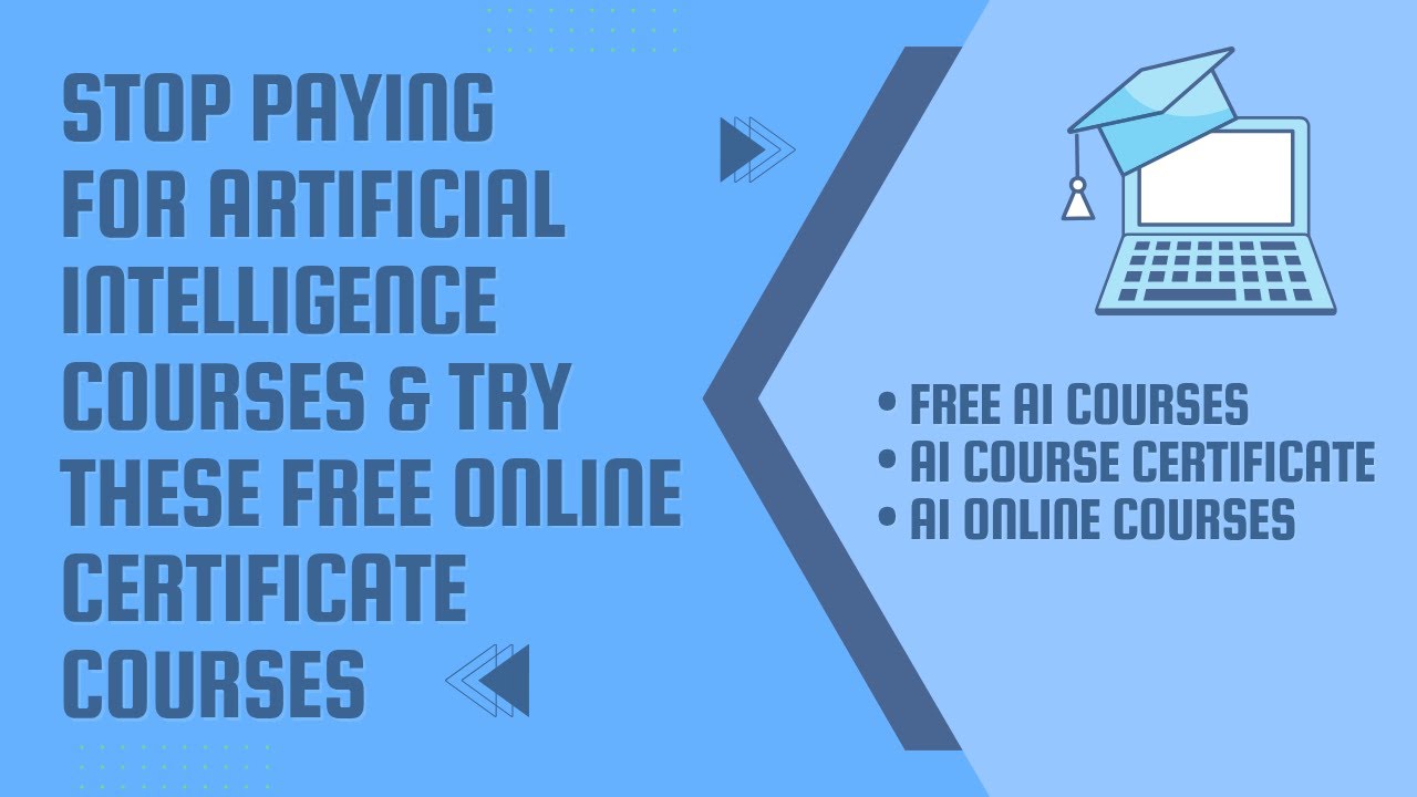 Stop Paying For Artificial Intelligence Courses And Try These Free Online Certificate Courses