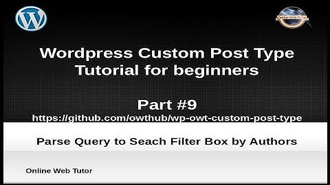 Wordpress Custom Post Type Tutorial for beginners from scratch (Part#9) | Filter Query by Authors
