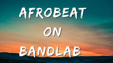 Made an Amazing Afrobeat song using Bandlab