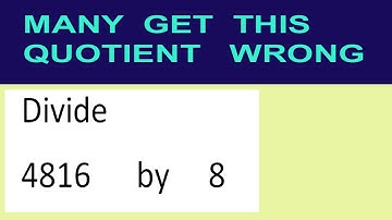 Divide     4816      by     8  many  get  this  quotient   wrong