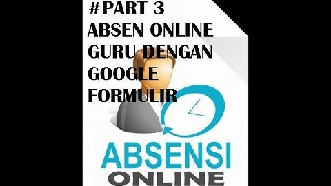 #Part3 Absen Online Guru satu link utk 1 Semester menggunakan google formulir
